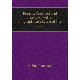 

Книга Poems. Selected and arranged, with a biographical sketch of the poet