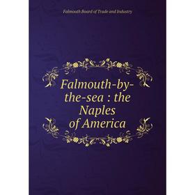 

Книга Falmouth-by-the-sea: the Naples of America