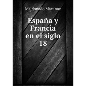 

Книга España y Francia en el siglo 18