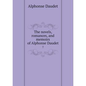 

Книга The novels, romances, and memoirs of Alphonse Daudet 7