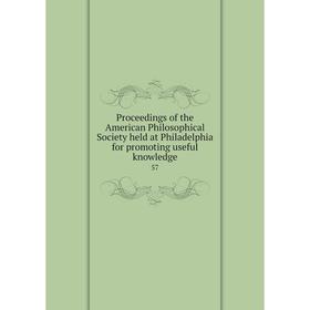 

Книга Proceedings of the American Philosophical Society held at Philadelphia for promoting useful knowledge 57