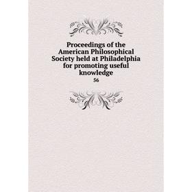 

Книга Proceedings of the American Philosophical Society held at Philadelphia for promoting useful knowledge 56