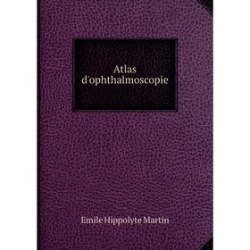 

Книга Atlas d'ophthalmoscopie