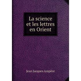 

Книга La science et les lettres en Orient
