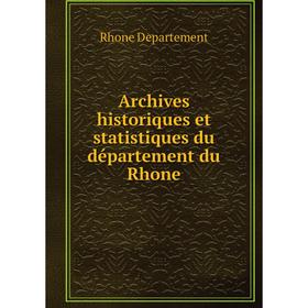 

Книга Archives historiques et statistiques du département du Rhone