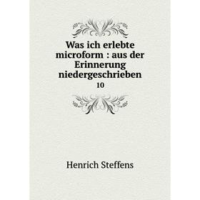 

Книга Was ich erlebte microform: aus der Erinnerung niedergeschrieben 10