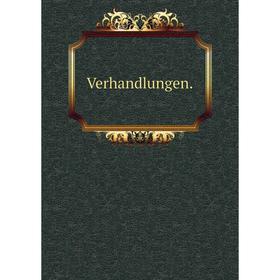 

Книга Verhandlungen.