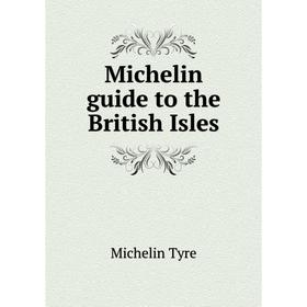 

Книга Michelin guide to the British Isles