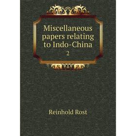 

Книга Miscellaneous papers relating to Indo-China 2