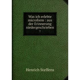 

Книга Was ich erlebte microform: aus der Erinnerung niedergeschrieben 7