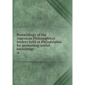 

Книга Proceedings of the American Philosophical Society held at Philadelphia for promoting useful knowledge 18