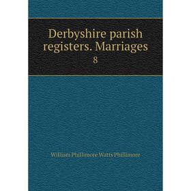 

Книга Derbyshire parish registers. Marriages 8