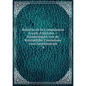 

Книга Bulletin de la Commission royale d'histoire = Handelingen van de Koninklijke Commissie voor Geschiedenis 78
