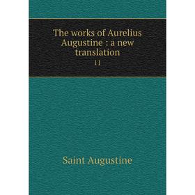 

Книга The works of Aurelius Augustine: a new translation 11