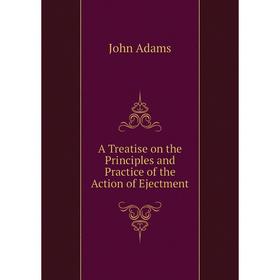 

Книга A Treatise on the Principles and Practice of the Action of Ejectment