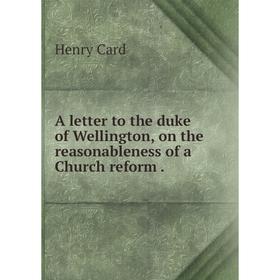 

Книга A letter to the duke of Wellington, on the reasonableness of a Church reform