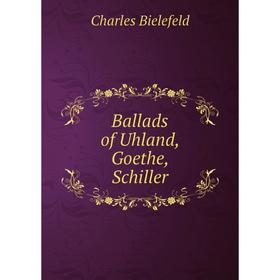 

Книга Ballads of Uhland, Goethe, Schiller