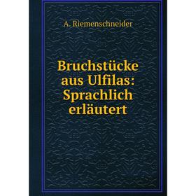 

Книга Bruchstücke aus Ulfilas: Sprachlich erläutert