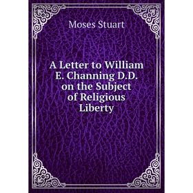 

Книга A Letter to William E. Channing D.D. on the Subject of Religious Liberty