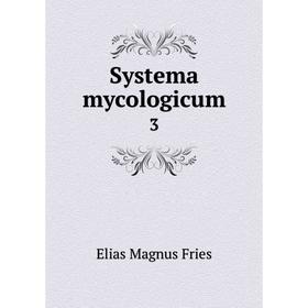 

Книга Systema mycologicum 3