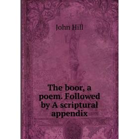 

Книга The boor, a poem. Followed by A scriptural appendix