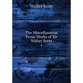 

Книга The Miscellaneous Prose Works of Sir Walter Scott 4