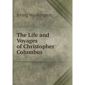 

Книга The Life and Voyages of Christopher Columbus