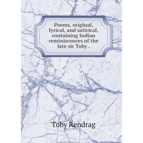 

Книга Poems, original, lyrical, and satirical, containing Indian reminiscences of the late sir Toby