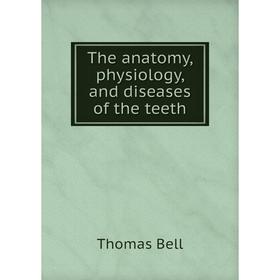 

Книга The anatomy, physiology, and diseases of the teeth