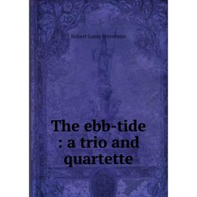 

Книга The ebb-tide: a trio and quartette