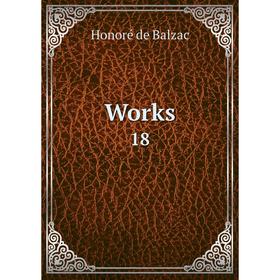 

Книга Works 18. Honoré de Balzac
