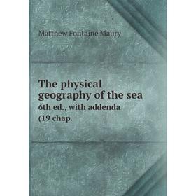 

Книга The physical geography of the sea 6th ed., with addenda (19 chap.