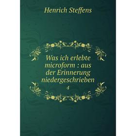 

Книга Was ich erlebte microform: aus der Erinnerung niedergeschrieben 4