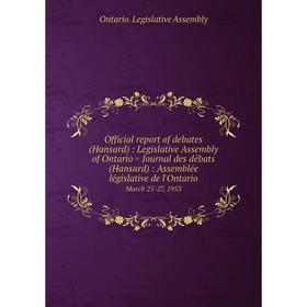 

Книга Official report of debates (Hansard): Legislative Assembly of Ontario = Journal des débats (Hansard): Assemblée législative de l'Ontario March 2