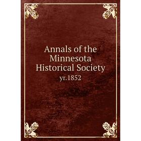 

Книга Annals of the Minnesota Historical Society yr.1852