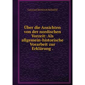 

Книга Über die Ansichten von der nordischen Vorzeit: Als allgemein-historische Vorarbeit zur Erklärung