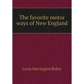 

Книга The favorite motor ways of New England