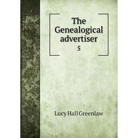

Книга The Genealogical advertiser 5