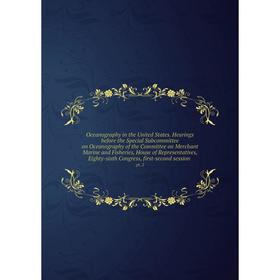 

Книга Oceanography in the United States Hearings before the Special Subcommittee on Oceanography of the Committee on Merchant Marine and Fisheries