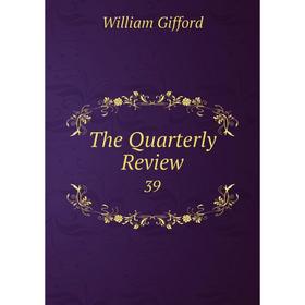 

Книга The Quarterly Review 39