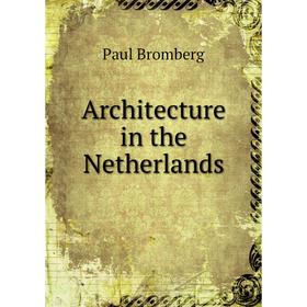 

Книга Architecture in the Netherlands