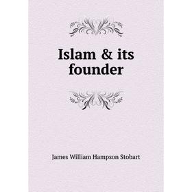 

Книга Islam & its founder