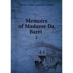 

Книга Memoirs of Madame Du Barri 2