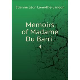 

Книга Memoirs of Madame Du Barri 4