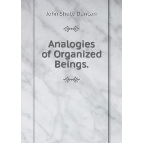 

Книга Analogies of Organized Beings.