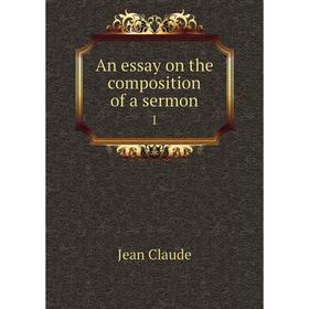 

Книга An essay on the composition of a sermon 1
