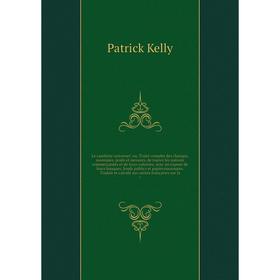 

Книга Le cambiste universel ou, Traité complet des changes, monnaies, poids et mesures, de toutes les nations commerçantes et de leurs colonies avec u