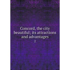 

Книга Concord, the city beautiful its attractions and advantages 2