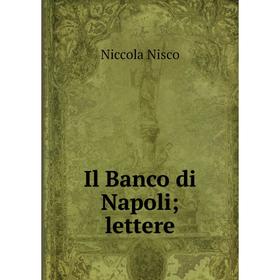 

Книга Il Banco di Napoli lettere