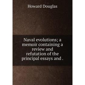 

Книга Naval evolutions a memoir containing a Review and refutation of the principal essays